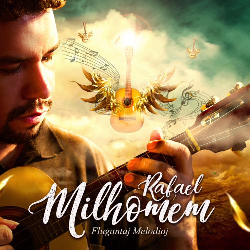 Flugantaj melodioj - Rafael Milhomem