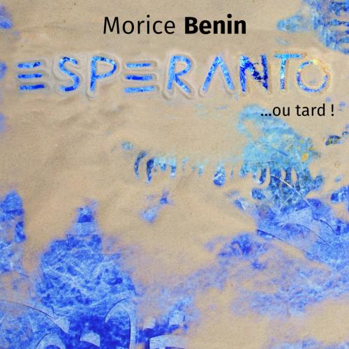 Esperanto ou tard - Morice Benin 