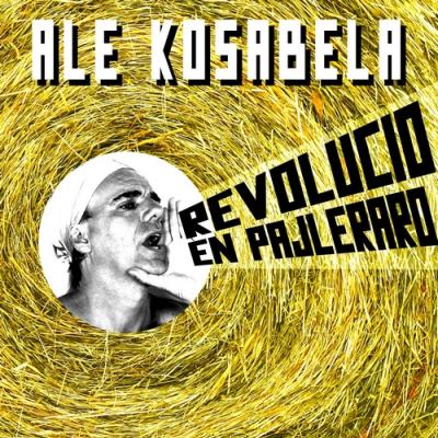 Revolucio en pajleraro - Ale Kosabela